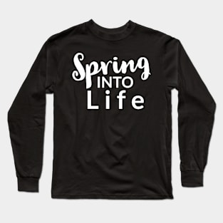 Spring into life Long Sleeve T-Shirt